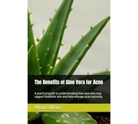 The Benefits of Aloe Vera for Acne: A practical guide to understanding how aloe vera may support healthier skin and help manage acne naturally.