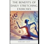 The Benefits of Daily Stretching Exercises.: Improve flexibility, reduce stress, boost circulation, and enhance overall well-being with daily stretching.