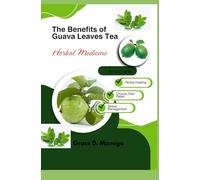 The Benefits of Guava Leaves Tea: Helps People Weight Loss Naturally, Antioxidants, Boost Immune System, Good for the Skin, Prevent Diabetes, Inflammation and Good for the Skin