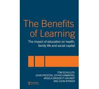 The Benefits of Learning: The Impact of Education on Health, Family Life and Social Capital