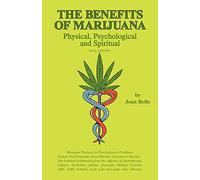 The Benefits of Marijuana: Physical, Psychological and Spiritual: Volume 3