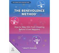 THE BENEVOLENCE METHOD™: HOW TO STOP HIM FROM CHEATING BEFORE IT EVER HAPPENS