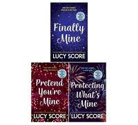 The Benevolence Series 3 Books Collection Set by Lucy Score (Pretend You're Mine, Finally Mine, Protecting What’s Mine)