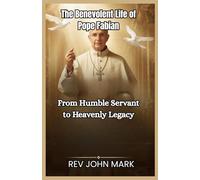 THE BENEVOLENT LIFE OF POPE FABIAN: From Humble Servant To Heavenly Legacy