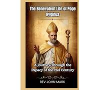 THE BENEVOLENT LIFE OF POPE HYGINUS: A Journey Through The Papacy Of The 2nd Century