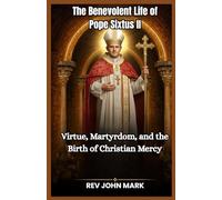 THE BENEVOLENT LIFE OF POPE SIXTUS II: Virtue, Martyrdom, And The Birth Of Christian Mercy