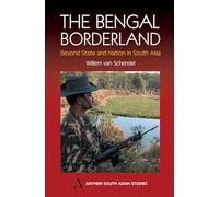 The Bengal Borderland: Beyond State And Nation In South Asia (Anthem South Asian Studies)