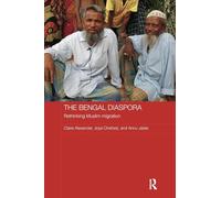 The Bengal Diaspora: Rethinking Muslim migration (Routledge Contemporary South Asia Series)