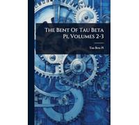 The Bent Of Tau Beta Pi, Volumes 2-3