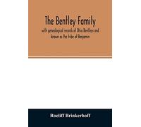 The Bentley family: with genealogical records of Ohio Bentleys and known as the tribe of Benjamin
