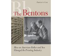 The Bentons: How An American Father and Son Changed the Printing Industry