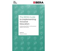 The BERA Guide to Implementing Inclusive Education : Understanding SEND in UK Educational Research and Practice