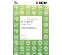 The BERA Guide to Outdoor Learning: Place-Responsive Pedagogy in Educational Research and Practice