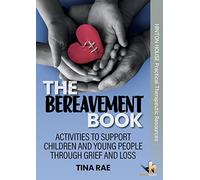 The Bereavement Book: Activities to support children and young people through grief and loss