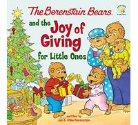The Berenstain Bears and the Joy of Giving for Little Ones: The True Meaning of Christmas (Berenstain Bears/Living Lights: A Faith Story)