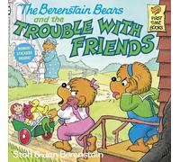 The Berenstain Bears and the Trouble with Friends