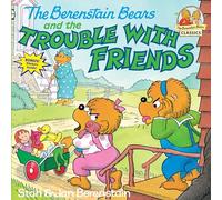 The Berenstain Bears and the Trouble with Friends: (First Time Books(R))