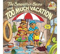 The Berenstain Bears and Too Much Vacation (First time books): 0000 (First Time Books(R))