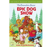The Berenstain Bears' Epic Dog Show: An Early Reader Chapter Book (Berenstain Bears/Living Lights: A Faith Story)