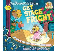 The Berenstain Bears Get Stage Fright: 0000 (First Time Books)