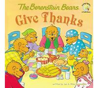The Berenstain Bears Give Thanks (Berenstain Bears/Living Lights: A Faith Story)