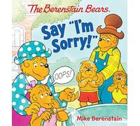 The Berenstain Bears Say I'm Sorry!