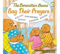 The Berenstain Bears Say Their Prayers (Bernstein Bears): 01 (Berenstain Bears/Living Lights: A Faith Story)