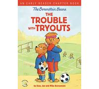 The Berenstain Bears The Trouble with Tryouts: An Early Reader Chapter Book (Berenstain Bears/Living Lights: A Faith Story)