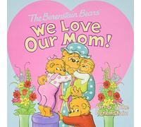 The Berenstain Bears: We Love Our Mom!