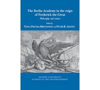 The Berlin Academy in the reign of Frederick the Great: Philosophy and science: 2022:11 (Oxford University Studies in the Enlightenment, 2022:11)