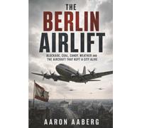 The Berlin Airlift: Blockade, coal, candy, weather and the aircraft that kept a city alive