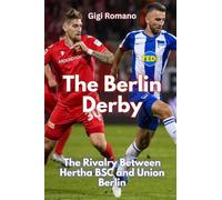 The Berlin Derby: The Rivalry Between Hertha BSC and Union Berlin