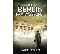 The Berlin Family's Secret: A Historical WW2 Novel (World War II Stories of Resilience)