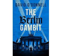 The Berlin Gambit: A page-turning WWII thriller based on true events