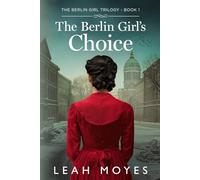 The Berlin Girl's Choice: A Historical Fiction Novel (The Berlin Girl Saga)