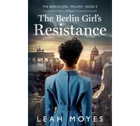 The Berlin Girl's Resistance: A Historical Fiction Novel (The Berlin Girl Saga)