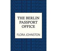 The Berlin Passport Office: The powerful novel inspired by a true World War Two story