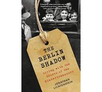 The Berlin Shadow: Living with the Ghosts of the Kindertransport