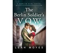 The Berlin Soldier's Vow: A Historical Fiction Novel