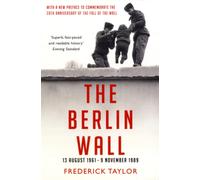 The Berlin Wall : 13 August 1961 - 9 November 1989
