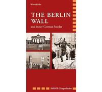 The Berlin Wall and Inner-German Border: 1945-1990