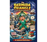 The Bermuda Triangle of Indian Surgical Residency: The Residency Triangle: Where Time, Sleep, and Sanity Disappear: 1