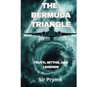 The Bermuda Triangle: Truth, Myths, and Legends