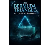 The Bermuda Triangle: Unveiling the Mysteries (THE MYSTERIOUS THING OF MYSTERIOUS WORLD)