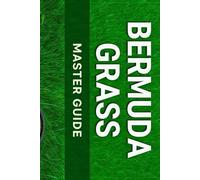 The Bermudagrass Master Guide (2026 Edition): The only 300+ page resource you'll ever need for Bermuda Grass
