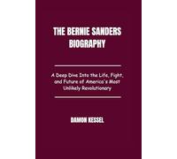 The Bernie Sanders Biography: A Deep Dive Into the Life, Fight, and Future of America's Most Unlikely Revolutionary