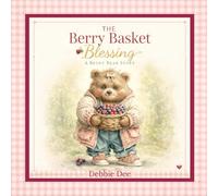 The Berry Basket Blessing: A Bethy Bear Story