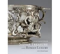 The Berthouville Silver Treasure and Roman Luxury (Getty Publications -)