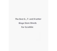 The Best 6-, 7- and 8-Letter Bingo Stem Words For Scrabble