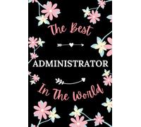 The best administrator in the world: Pretty Notebook administrator women -110 lined pages - funny girl parting gift for administrator